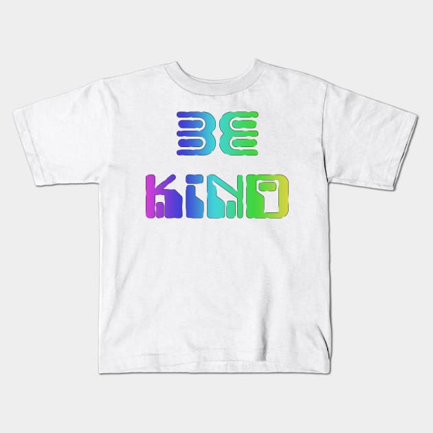 be kind in rainbow colors Kids T-Shirt by Hispaniola-Fineart